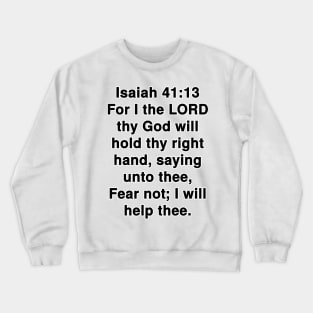 Isaiah 41:13  King James Version (KJV) Bible Verse Typography Crewneck Sweatshirt